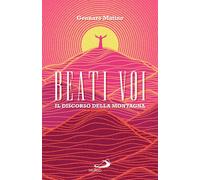 Beati voi. Il discorso della montagna [Paperback] [Nov 12, 2024] Matino, Gennaro