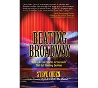Beating Broadway: How to Create Stories for Musicals That Get Standing Ovations