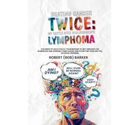 Beating Cancer Twice: My Battle With Non-Hodgkin’s Lymphoma