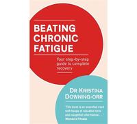 Beating Chronic Fatigue: Your step-by-step guide to complete recovery