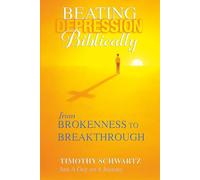 BEATING DEPRESSION BIBLICALLY: from BROKENNESS to BREAKTHROUGH
