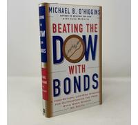 Beating the Dow With Bonds: A High-Return, Low-Risk Strategy for Outperforming the Pros Even When Stocks Go South