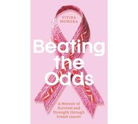 Beating The Odds: A Memoir of Survival and Srength through breast cancer