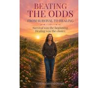 Beating The Odds: From Survival to Healing
