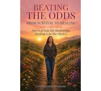 Beating The Odds: From Survival to Healing