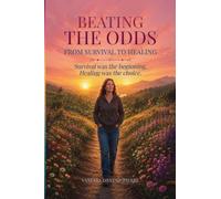 Beating The Odds: From Survival to Healing