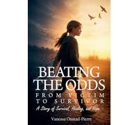 Beating The Odds: From Victim to Survivor