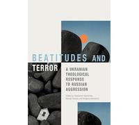 Beatitudes and Terror: A Ukrainian Theological Response to Russian Aggression