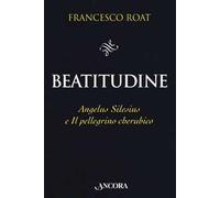 Beatitudine. Angelus Silesius e «Il pellegrino cherubico»