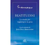 Beatitudini. La strada per raggiungere la gioia