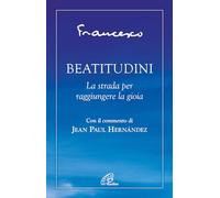 Beatitudini. La strada per raggiungere la gioia
