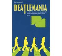 Beatlemania. Parafrasi da concerto per due pianoforti-Concert paraphrases for two pianos. Ediz. bilingue. Vol. 2