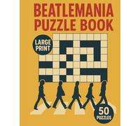 BeatleMania Puzzle Book : 50 Beatles-Themed Crosswords, Word Searches, Sudoku & Cryptograms in Large Print for True Fans: FansFab Four, Beatles, Large Print, Adult puzzles, Classic Rock music trivia