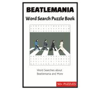 Beatlemania Word Search Puzzle Book: Word Searches about Beatlemania and More | 50+ Puzzles | 6x9 inches,110 pages | … a Gift for Vocations, Holidays and Chill time.