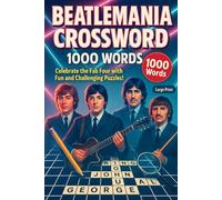 Beatlemaniac Crossword - 1000 Words - Large Print: Dive into the World of the Greats with Fun Puzzles!: Untertitel
