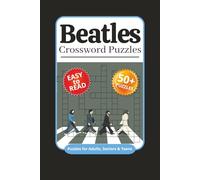 Beatles Crossword Puzzles: Crossword Puzzles with Easy to Read Print about Beatles, Beatlesmania, Beatles Trivia and More | 6x9 inches, 120 pages | ... for Vacations, Holidays and Relaxation
