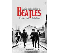 Beatles. Il mito dei Fab Four