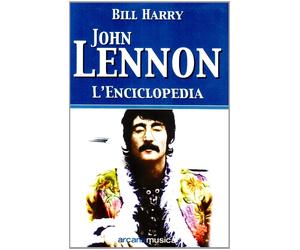 Beatles & John Lennon. L'enciclopedia - [Arcana Edizioni]