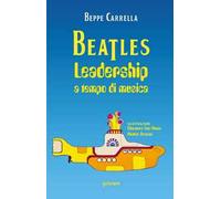 Beatles. Leadership a tempo di musica