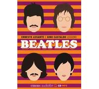 Beatles letto da Ernesto Assante e Gino Castaldo. Audiolibro. CD Audio formato MP3