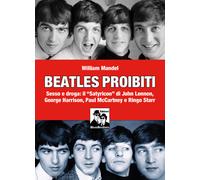 Beatles proibiti. Sesso e droga: il «Satyricon» di John Lennon, G