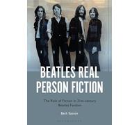Beatles Real Person Fiction: The Role of Fiction in 21st-century Beatles Fandom
