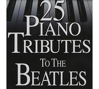 Beatles Tribute - 25 Piano Tributes To The Beatles
