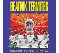 Beatnik Termites - Sweatin To The Termites