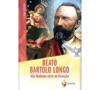 Beato Bartolo Longo. Alla Madonna serve un Avvocato