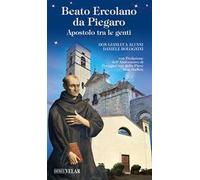 Beato Ercolano da Piegaro. Apostolo tra le genti. Ediz. illustrata