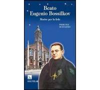 Beato Eugenio Bossilkov. Morire per la fede