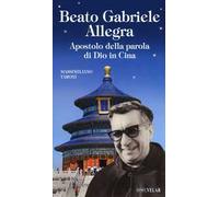 Beato Gabriele Allegra. Apostolo della parola di Dio in Cina
