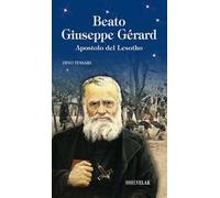Beato Giuseppe Gérard. Apostolo del Lesotho