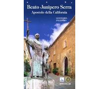 Beato Junipero Serra. Apostolo della California