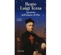 Beato Luigi Tezza. Apostolo dell'amore di Dio