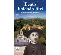 Beato Rolando Rivi. Seminarista martire