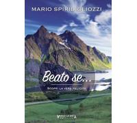 Beato se... Scopri la vera felicità