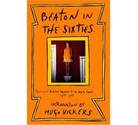 Beaton in the Sixties: The Cecil Beaton Diaries As He Wrote Them, 1965-1969