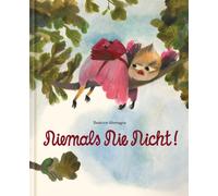 Beatrice Alemagna Niemals Nie Nicht: Bilderbuch (Copertina rigida)