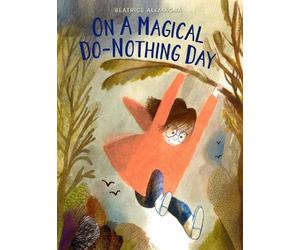 Beatrice Alemagna On A Magical Do-Nothing Day (Copertina rigida)