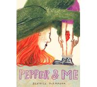 Beatrice Alemagna Pepper and Me (Copertina rigida)