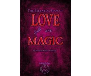 Beatrice Aurelia Crowley The Essential Book of Love Spells and Magic (Tascabile)