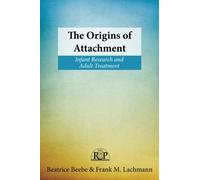 Beatrice Beebe Frank M. Lachmann The Origins of Attachment (Tascabile)