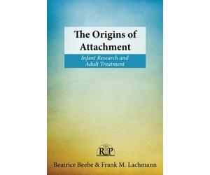 Beatrice Beebe Frank M. Lachmann The Origins of Attachment (Tascabile)