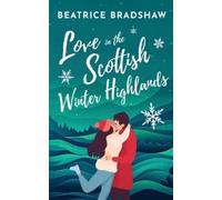 Love in the Scottish Winter Highlands: A heartwarming cosy and spicy small town romance set in Scotland (Escape to Scotland, Book 1)