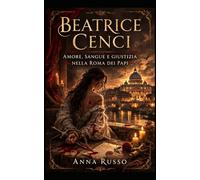 BEATRICE CENCI: Amore, Sangue e Giustizia nella Roma dei Papi
