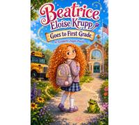 Beatrice Eloise Krupp Goes to First