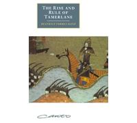 Beatrice Forbes Manz The Rise and Rule of Tamerlane (Tascabile)