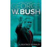 Beatrice Gormley George W. Bush (Copertina rigida) Real-Life Story