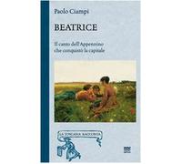Beatrice. Il canto dell'Appennino che conquistò la capitale